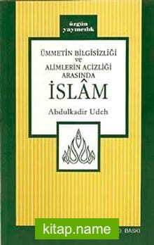 Ümmetin Bilgisizliği ve Alimlerin Acizliği Arasında İslam