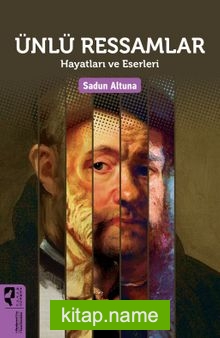 Ünlü Ressamlar  Hayatları ve Eserleri