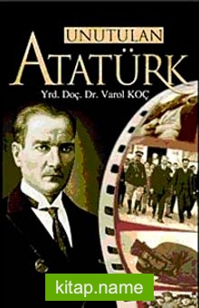 Unutulan Atatürk