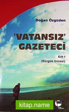 Vatansız Gazeteci 1 Sürgün Öncesi