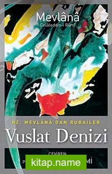 Vuslat Denizi Hz. Mevlana’dan Rubailer