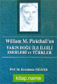 William M. Pickthall’un Yakın Doğu İle İlgili Eserleri ve Türkler