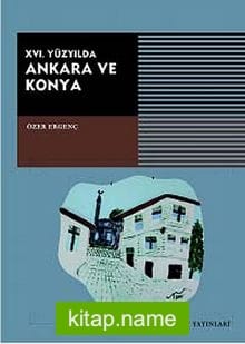 XVI. Yüzyılda Ankara ve Konya