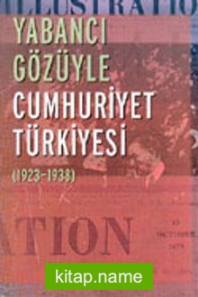 Yabancı Gözüyle Cumhuriyet Türkiyesi (1923-1938)
