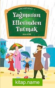 Yağmurun Ellerinden Tutmak / Gonca Kitaplığı