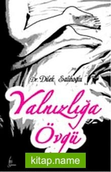 Yalnızlığa Övgü