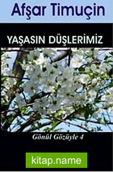 Yaşasın Düşlerimiz / Gönül Gözüyle 4