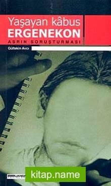 Yaşayan Kabus Ergenekon-Asrın Soruşturması