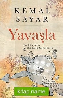 Yavaşla! / Bu Dünyadan Bir Defa Geçeceksin