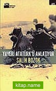 Yaveri Atatürk’ü Anlatıyor