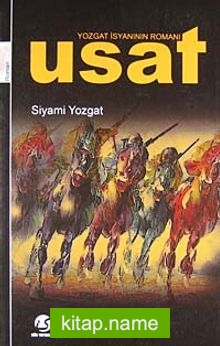 Yozgat İsyanının Romanı Usat