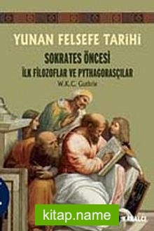 Yunan Felsefe Tarihi -1 Sokrates Öncesi İlk Filozoflar ve Pythagorasçılar