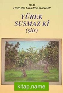 Yürek Susmaz ki (Şiir)