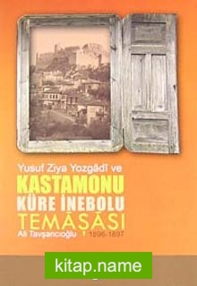 Yusuf Ziya Yozgadi ve Kastamonu Küre İnebolu Temaşası (1896-1897)