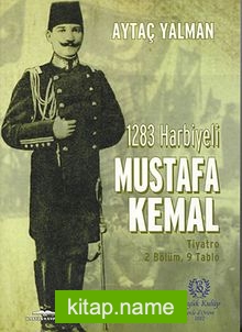 1283 Harbiyeli Mustafa Kemal Tiyatro 2 Bölüm, 9 Tablo