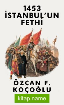 1453 İstanbul’un Fethi