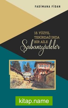 18. Yüzyıl Tekirdağ’ında Bir Aile: Şabanzadeler