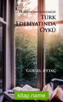 19. Yüzyıldan Günümüze Türk Edebiyatında Öykü