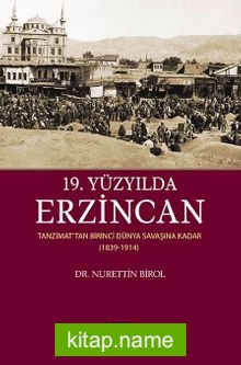 19.Yüzyılda Erzincan Tanzimattan Birinci Dünya Savaşına Kadar (1839-1914)