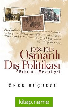 1908-1913 Osmanlı Dış Politikası Buhran-ı Meşrutiyet