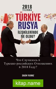 2018 Yılında Türkiye-Rusya İlişkilerinde Neler Oldu?