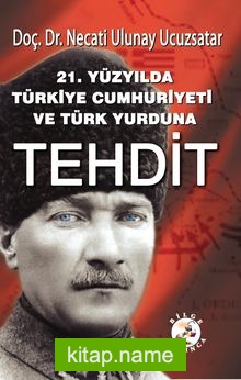 21. Yüzyılda Türkiye Cumhuriyeti ve Türk Yurduna Tehdit