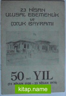 23 Nisan Ulusal Egemenlik ve Çocuk Bayramı 50nci Yıl Kod: 12-A-7