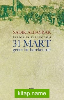 31 Mart Gerici Bir Hareket Mi? İrtica’ın Tarihçesi 1