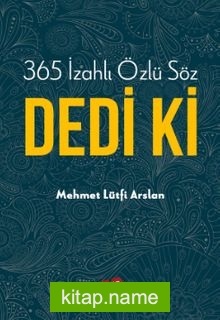365 İzahlı Özlü Söz Dedi Ki