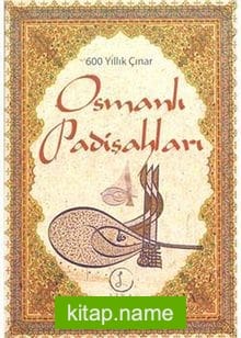 600 Yıllık Çınar Osmanlı Padişahları