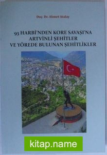 93 Harbi’nden Kore Savaşı’na Artvinli Şehitler ve Yörede Bulunan Şehitlikler