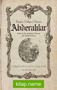 Abderalılar – Eşeğin Gölgesi Davası Dahi ile Dar Kafalılar Üzerine Bir Felsefe Romanı