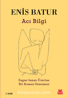 Acı Bilgi Fugue Sanatı Üzerine Bir Roman Denemesi