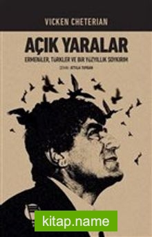 Açık Yaralar Ermeniler, Türkler ve Bir Yüzyıllık Soykırım