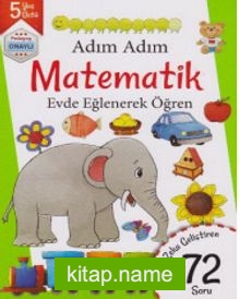 Adım Adım Matematik Evde Eğlenerek Öğren 72 Soru – 5 Yaş Üstü