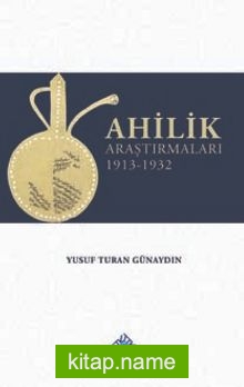 Ahilik Araştırmaları (1913-1932)