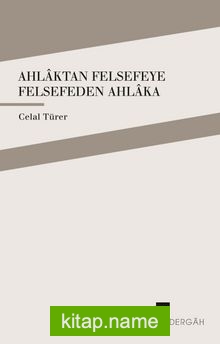 Ahlaktan Felsefeye Felsefeden Ahlaka