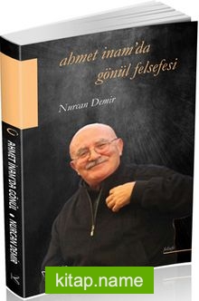 Ahmet İnam’da Gönül Felsefesi