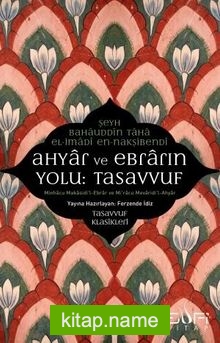 Ahyar ve Ebrarın Yolu: Tasavvuf Minhacu Makasidi’l-Ebrar ve Mi’racu Mevaridi’l-Ahyar