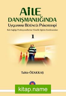 Aile Danışmanlığında Uygulamalı Bütüncül Psikoterapi Ruh Sağlığı Profesyonellerine Yönelik Eğitim Konferansları