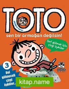 Akıllara Zarar Toto -3 / Sen Bir Armağan Değilsin!