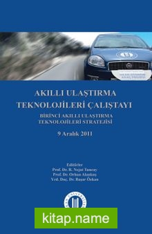 Akıllı Ulaştırma Teknolojileri Çalıştayı Birinci Akıllı Ulaştırma Teknolojileri Stratejisi 9 Aralık 2011