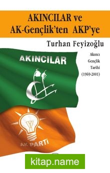 Akıncılar ve AK-Gençlik’ten AKP’ye Akıncı Gençlik Tarihi (1969-2001)