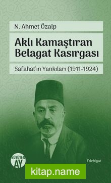 Aklı Kamaştıran Belagat Kasırgası  Safahat’ın Yankıları (1911-1924)
