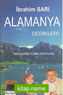 Alamanya Dedikleri – Bir Gurbetçinin Serüveni