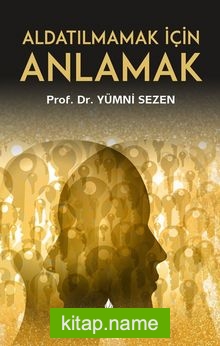 Aldatılmamak İçin Anlamak