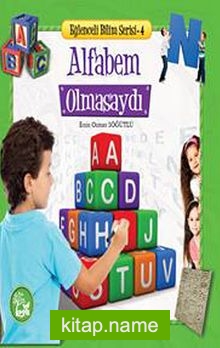 Alfabem Olmasaydı / Eğlenceli Bilim Serisi -4