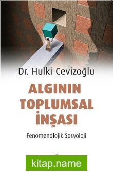 Algının Toplumsal İnşası  Fenomenolojik Sosyoloji