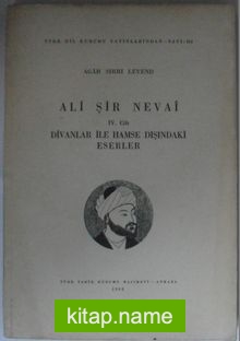 Ali Şir Nevai / IV. Cilt / Divanlar ile Hamse Dışındaki Eserler Kod: 12-E-21