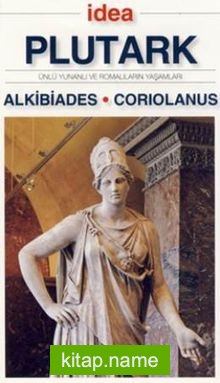 Alkibiades – Coruiolanus (Cep Boy) Ünlü Yunanlı ve Romalıların Yaşamları